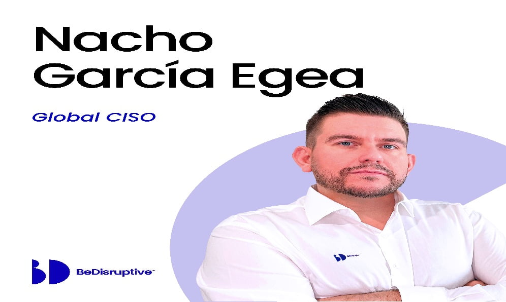BeDisruptive nombra a Nacho García Egea nuevo Global CISO