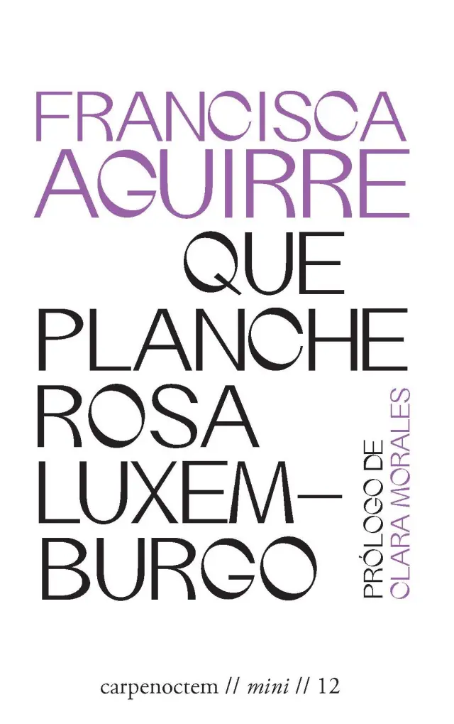 'Que planche Rosa Luxemburgo' está editado por Carpenoctem.